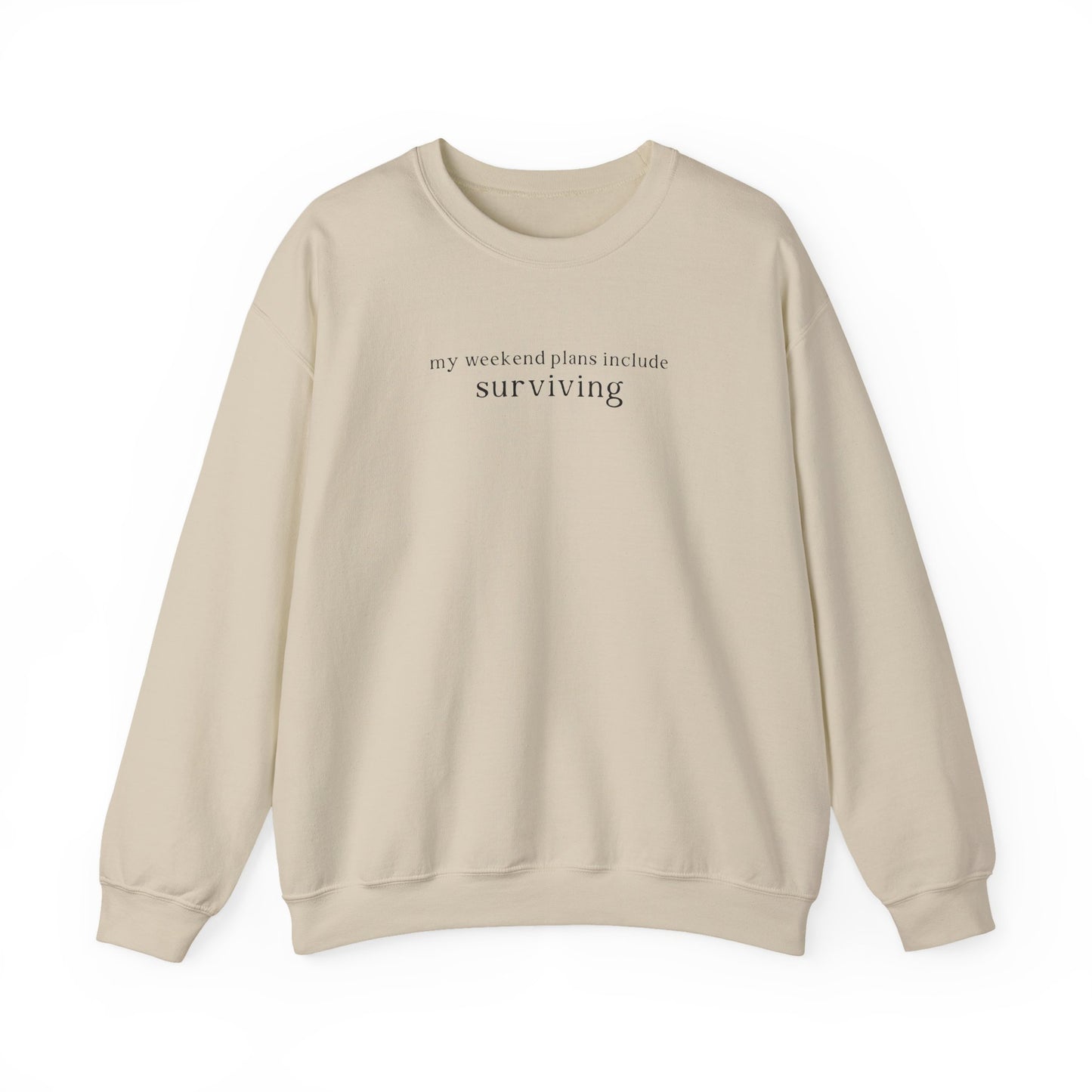 Beige sweatshirt with text 'my weekend plans include surviving' on a white background