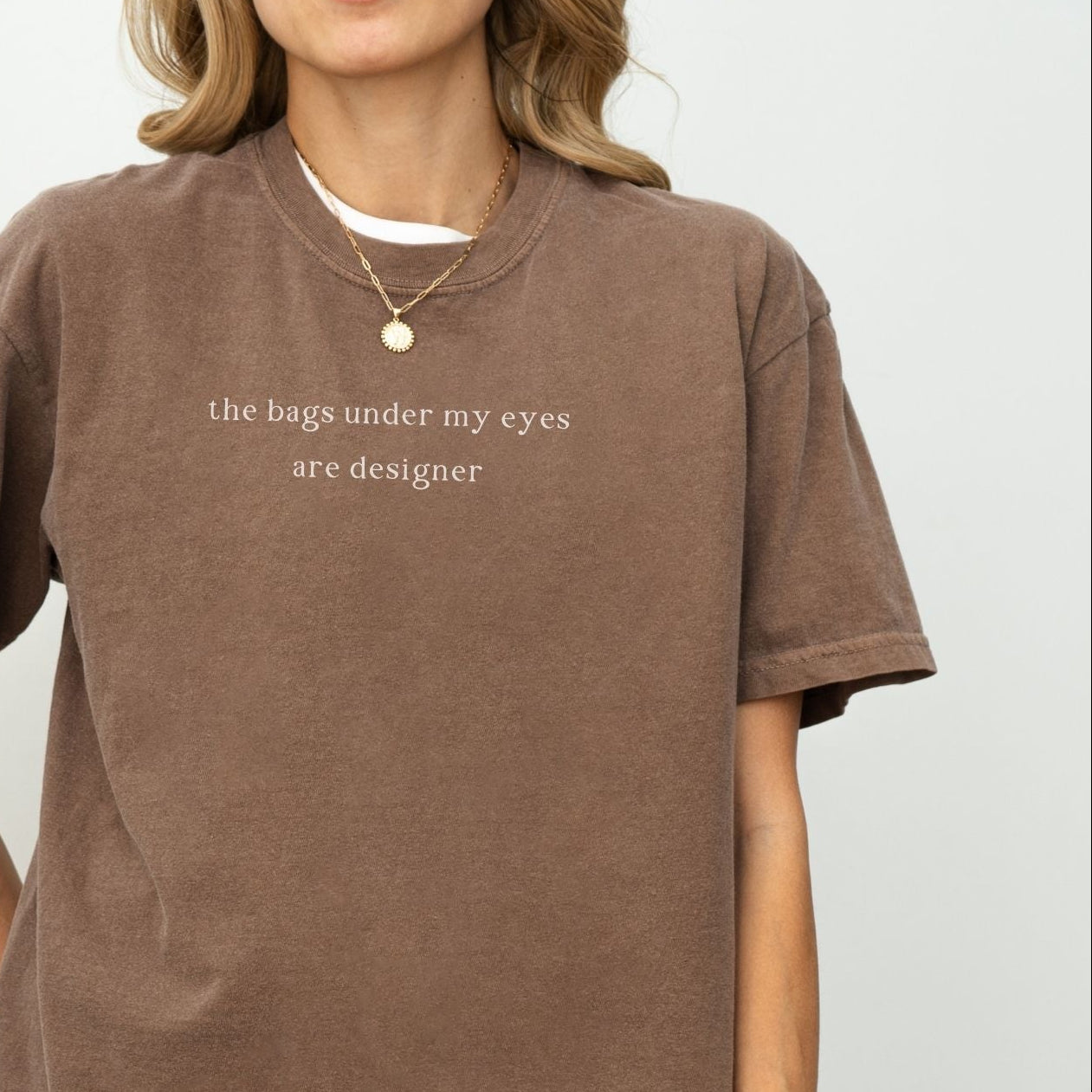"The Bags Under My Eyes Are Designer" T-Shirt